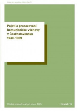 Kniha Pojetí a prosazování komunistické výchovy v Československu 1948-1989 