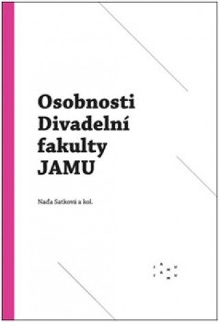 Könyv Osobnosti Divadelní fakulty JAMU Naďa Satková