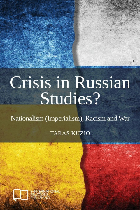 Könyv Crisis in Russian Studies? Nationalism (Imperialism), Racism and War 