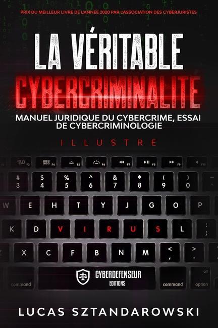 Carte La véritable cybercriminalité: Manuel juridique du cybercrime essai de cybercriminologie 