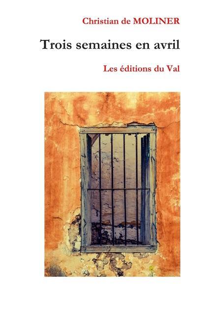 Kniha Trois semaines en Avril: Les éditions du Val 