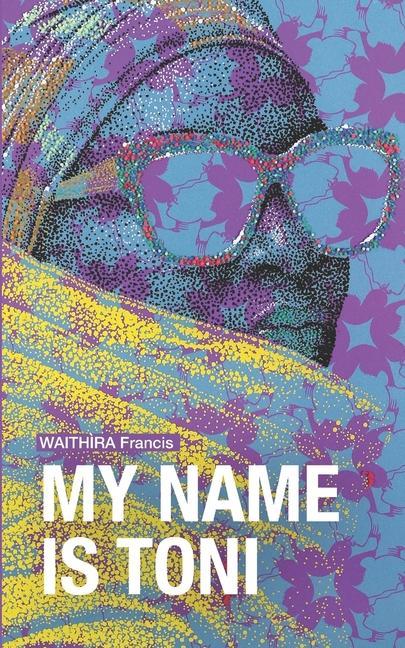 Carte My Name is Toni Waithira Francis