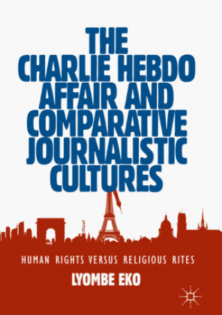 Libro Charlie Hebdo Affair and Comparative Journalistic Cultures 