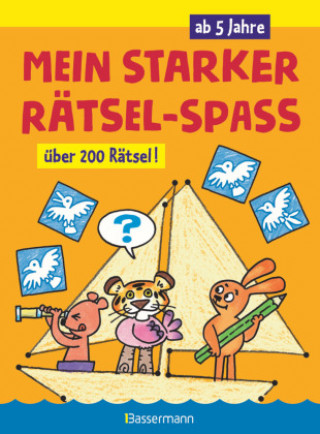 Kniha Mein starker Rätsel-Spaß. Über 200 Rätsel für Kinder ab 5 Jahren. Von Punkt zu Punkt, Bilderrätsel, Suchbilder, Labyrinthe, Ausmalbilder u.v.m. 