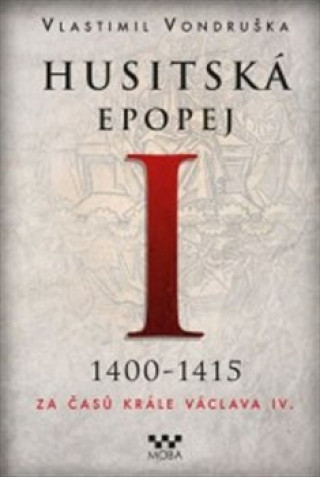 Książka Husitská epopej I 1400-1415 Vlastimil Vondruška