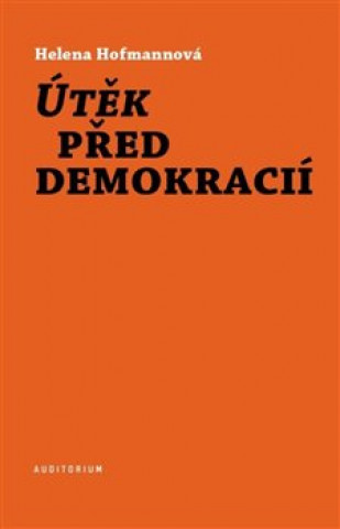 Kniha Útěk před demokracií Helena Hofmannová