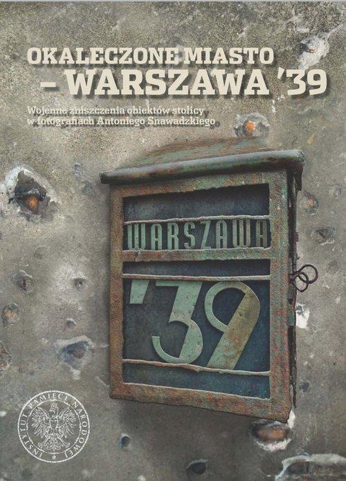 Könyv Okaleczone miasto - Warszawa '39 