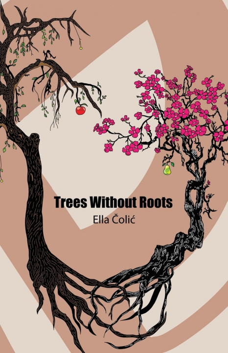 Knjiga Trees Without Roots Ella Colic