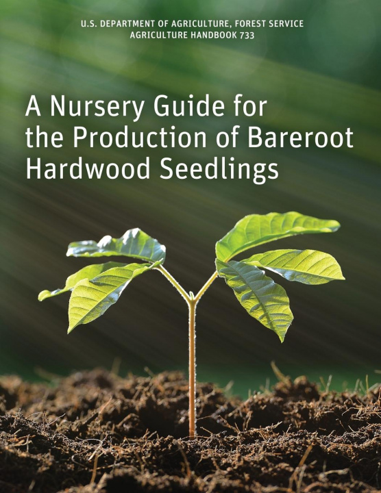 Carte A Nursery Guide for the Production of Bareroot Hardwood Seedlings Carolyn C. Pike