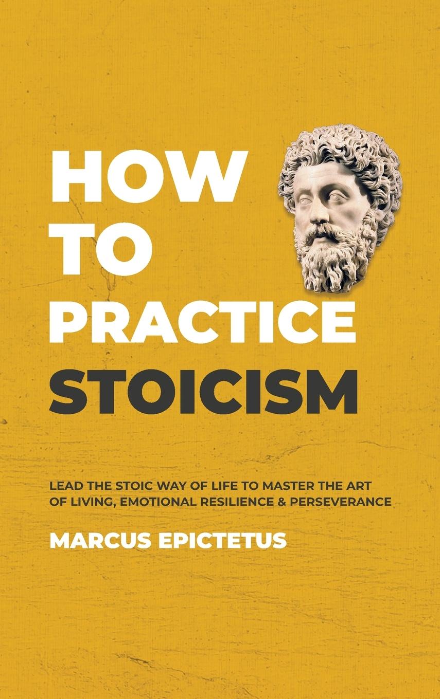 Knjiga How to Practice Stoicism Marcus Epictetus
