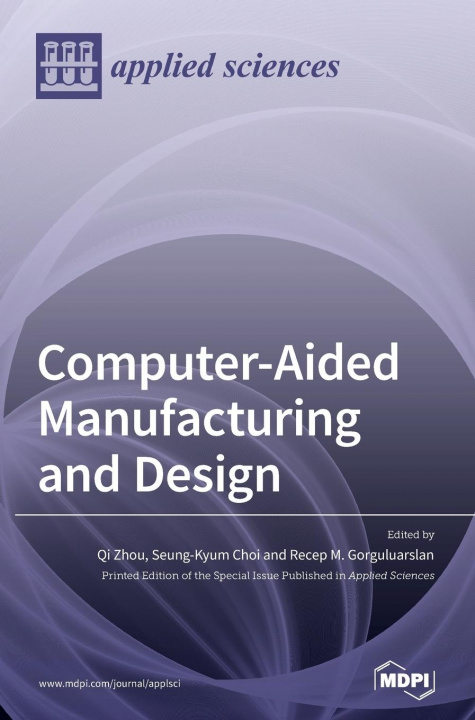 Książka Computer-Aided Manufacturing and Design Qi Zhou