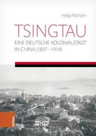 Knjiga Tsingtau. Eine deutsche Kolonialstadt in China 