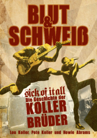Kniha Blut und Schweiß - Sick Of It All Pete Koller