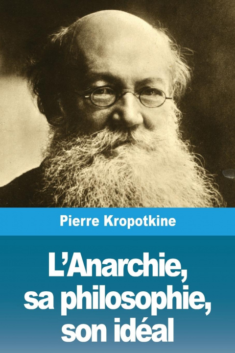 Kniha L'Anarchie, sa philosophie, son idéal 