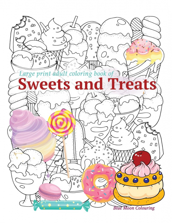 Carte Large print adult coloring book of SWEETS and TREATS 