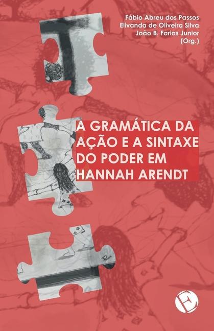Carte gramatica da acao e a sintaxe do poder em Hannah Arendt Elivanda de Oliveira Silva