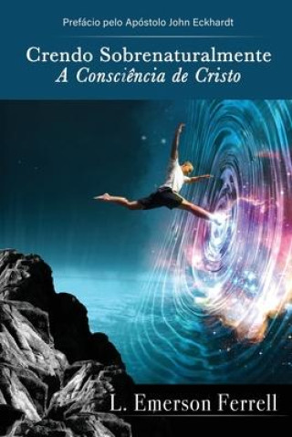 Kniha Crendo sobrenaturalmente: a consci?ncia de Cristo Patricia Vargas Araujo