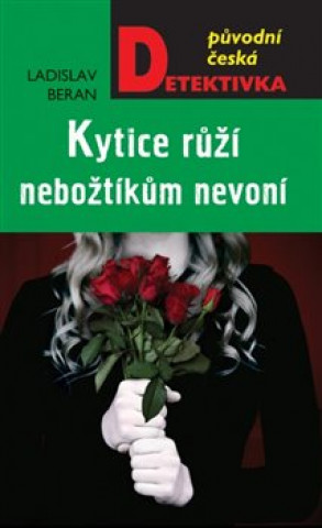 Книга Kytice růží nebožtíkům nevoní Ladislav Beran