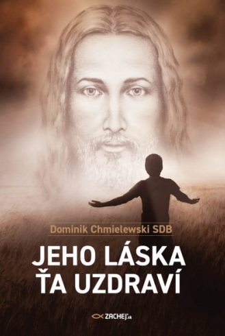 Livre Jeho láska ťa uzdraví Dominik Chmielewski