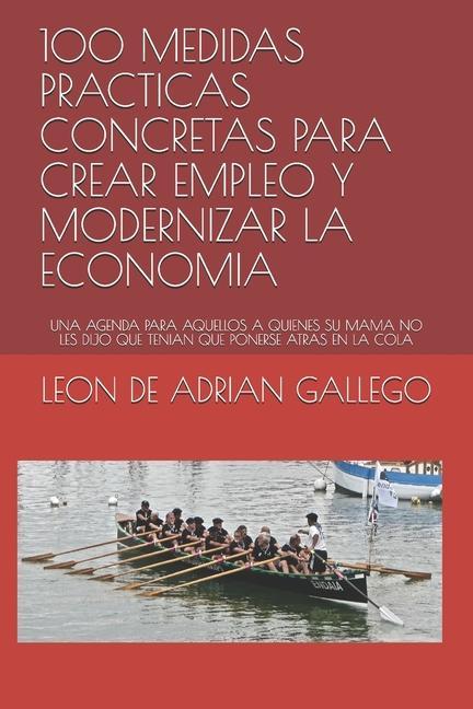 Книга 100 Medidas Practicas Concretas Para Crear Empleo Y Modernizar La Economia 