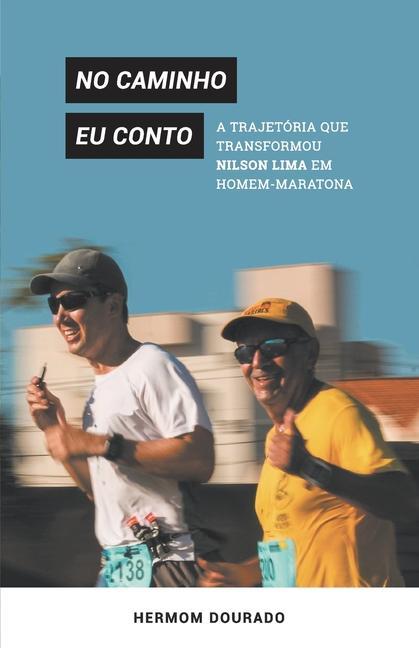 Könyv No caminho eu conto: a trajetória que transformou Nilson Lima em homem-maratona 