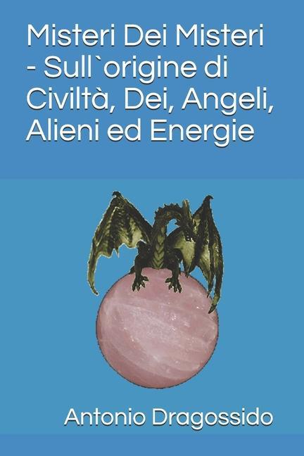 Kniha Misteri Dei Misteri - Sull`origine di Civilt?, Dei, Angeli, Alieni ed Energie 