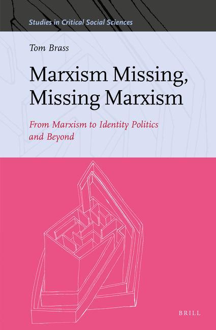 Knjiga Marxism Missing, Missing Marxism: From Marxism to Identity Politics and Beyond 