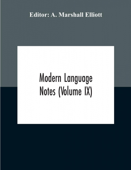 Knjiga Modern Language Notes (Volume Ix) A. Marshall Elliott