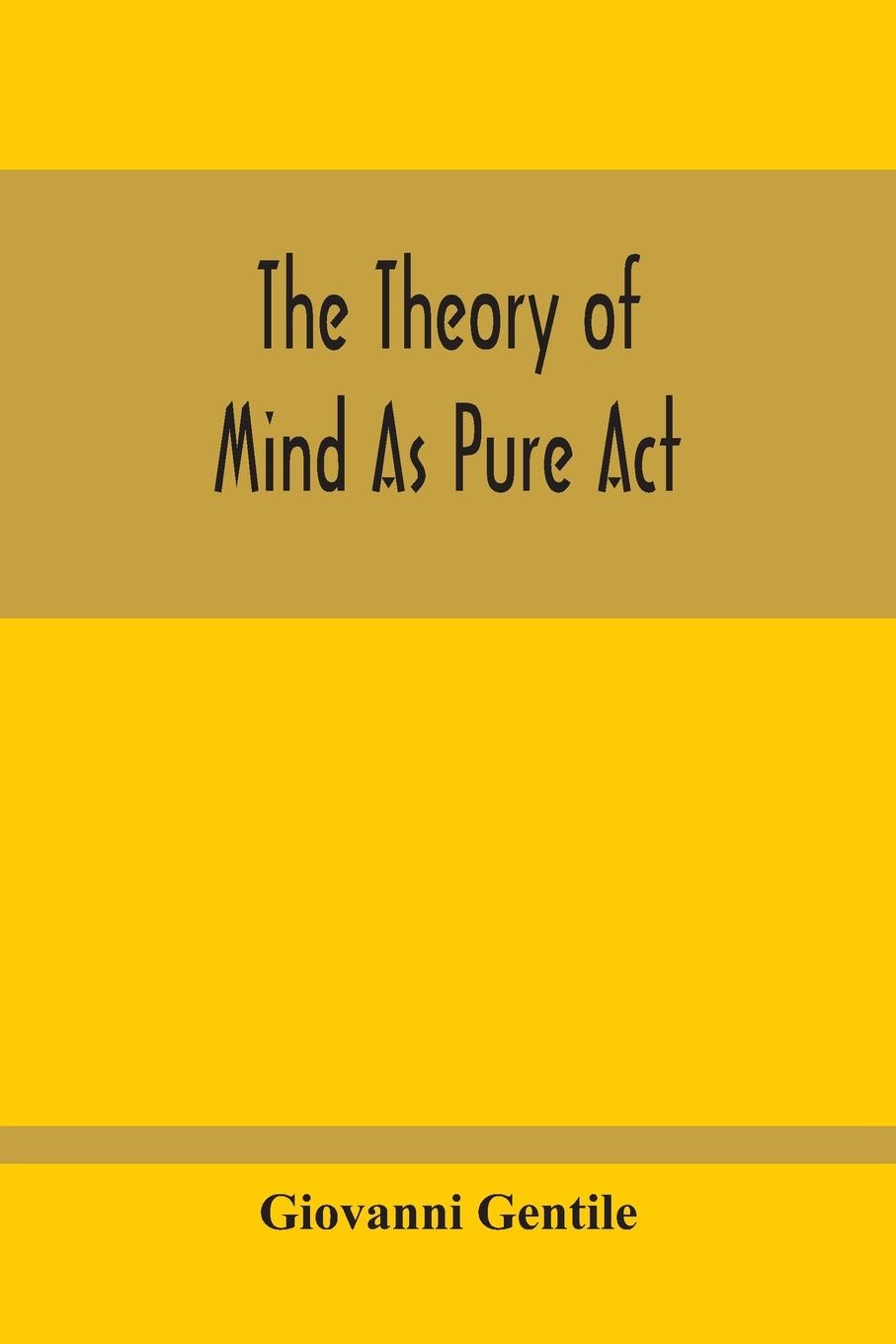 Kniha Theory Of Mind As Pure Act Giovanni Gentile