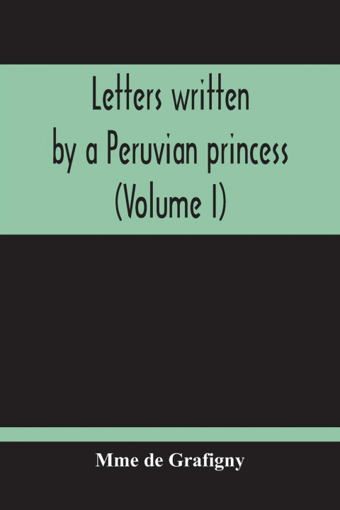 Kniha Letters Written By A Peruvian Princess (Volume I) 