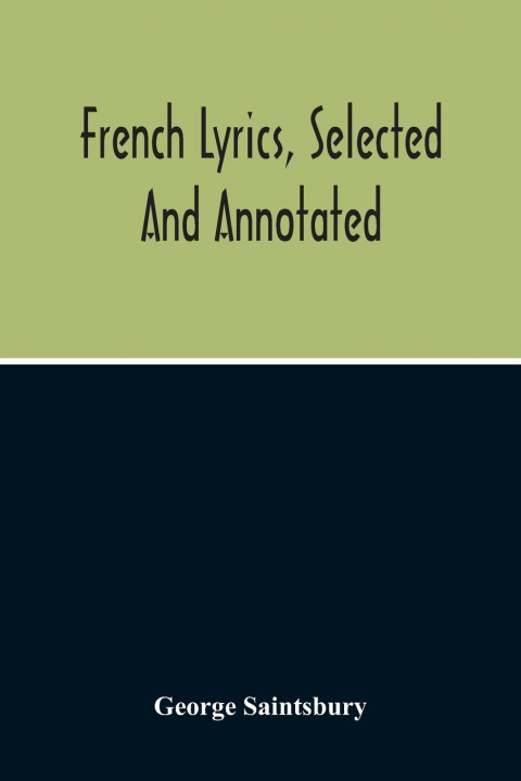 Knjiga French Lyrics, Selected And Annotated George Saintsbury