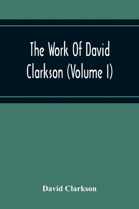 Książka Work Of David Clarkson (Volume I) David Clarkson