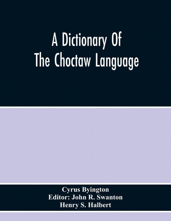 Könyv Dictionary Of The Choctaw Language John R. Swanton
