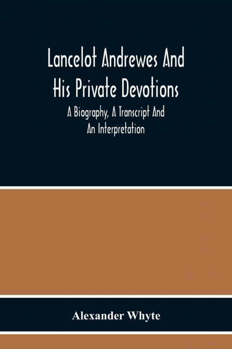 Carte Lancelot Andrewes And His Private Devotions Alexander Whyte
