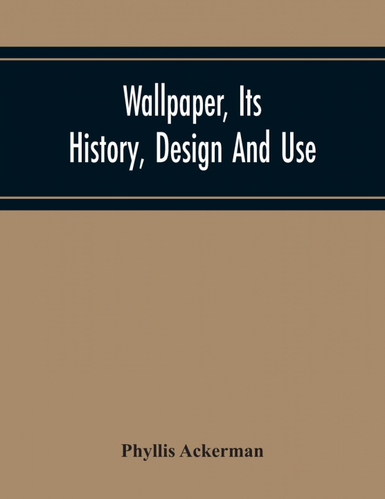 Książka Wallpaper, Its History, Design And Use 