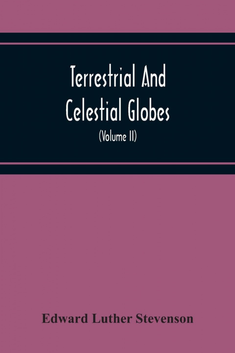 Buch Terrestrial And Celestial Globes Edward Luther Stevenson
