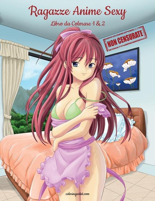 Carte Ragazze Anime Sexy Non Censurate Libro da Colorare 1 & 2 