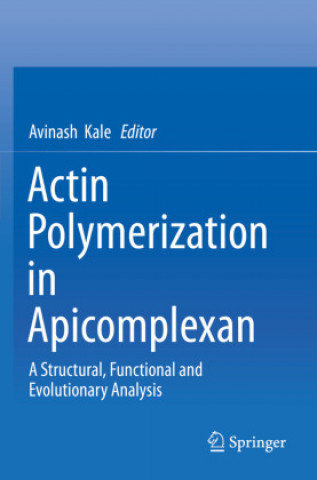 Boek Actin Polymerization in Apicomplexan Avinash Kale