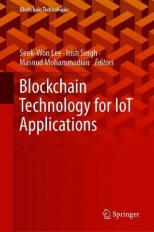 Knjiga Blockchain Technology for IoT Applications Irish Singh