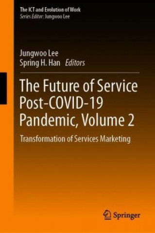 Könyv Future of Service Post-COVID-19 Pandemic, Volume 2 Spring H. Han
