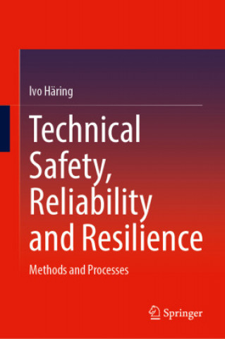 Knjiga Technical Safety, Reliability and Resilience Ivo Haring
