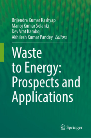 Книга Waste to Energy: Prospects and Applications Manoj Kumar Solanki