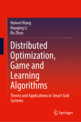 Knjiga Distributed Optimization, Game and Learning Algorithms Huaqing Li