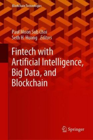 Książka Fintech with Artificial Intelligence, Big Data, and Blockchain Seth H. Huang