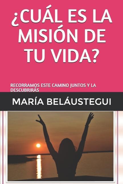 Kniha ?cuál Es La Misión de Tu Vida?: Recorramos Este Camino Juntos Y La Descubrirás 