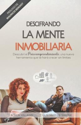 Knjiga Descifrando La Mente Inmobiliaria: Descubrí el Psicoemprendimiento, una nueva herramienta que te hará crecer sin límites Gustavo de Simone