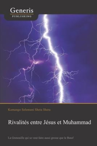 Könyv Rivalités entre Jésus et Muhammad: La Grenouille qui se veut faire aussi grosse que le Boeuf 