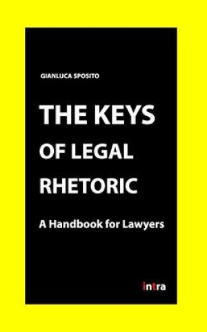 Carte The Keys of Legal Rhetoric: A Handbook for Lawyers 