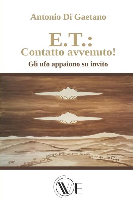 Книга E.T.: Contatto avvenuto!: Gli ufo appaiono su invito Eugenio Ricci