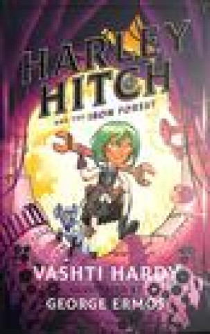 Kniha Harley Hitch and the Iron Forest Vashti Hardy